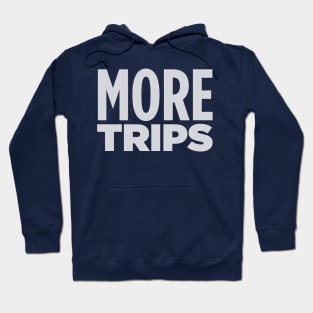 MORE TRIPS! Hoodie